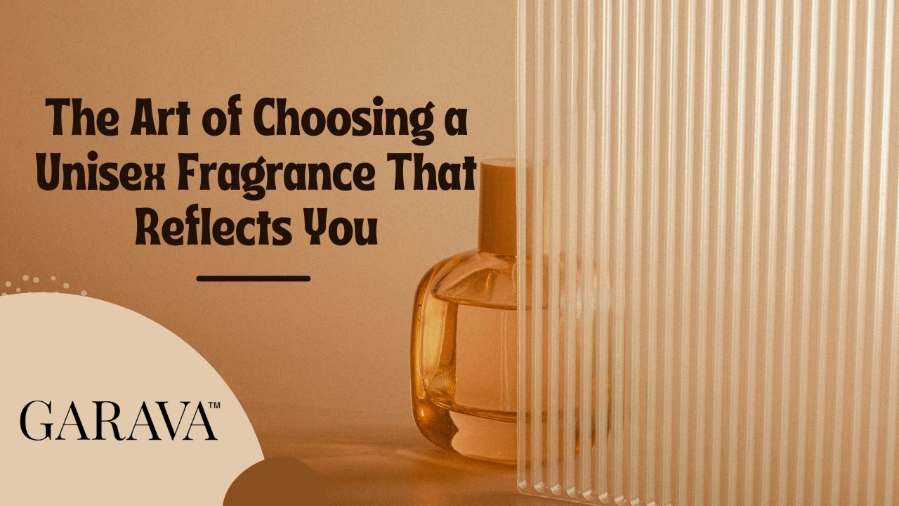 The Art of Choosing a unisex fragrance that reflects you