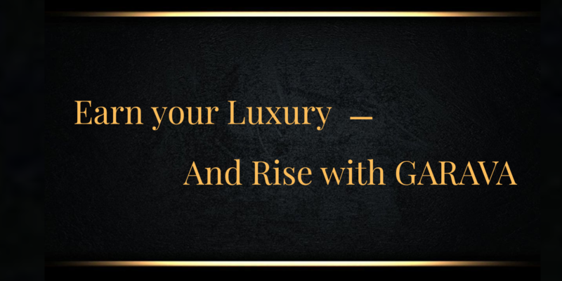 Black and gold graphic stating 'Earn your Luxury — And Rise with GARAVA', reflecting the evolution of modern luxury from status to earned worth.