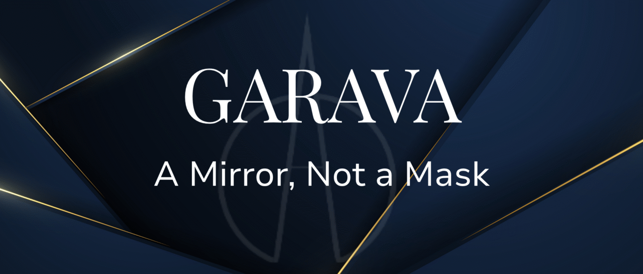 GARAVA : A MIRROR AND NOT A MASK