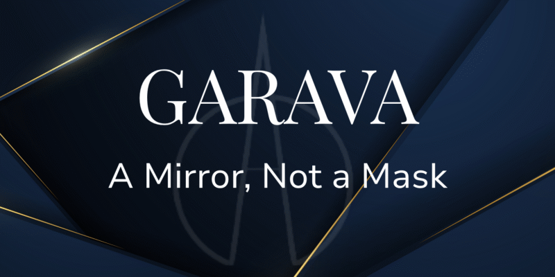 GARAVA : A MIRROR AND NOT A MASK